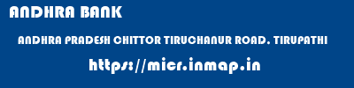 ANDHRA BANK  ANDHRA PRADESH CHITTOR TIRUCHANUR ROAD, TIRUPATHI   micr code